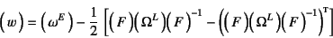 \begin{displaymath}
\matrx{w}=\matrx{\omega^E}
-\dfrac12 \left[
\matrx{F}\mat...
...rx{F}\matrx{\Omega^L}\matrx{F}^{-1} \right)\supersc{t}
\right]
\end{displaymath}