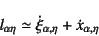 \begin{displaymath}
l_{\alpha \eta}\simeq \dot{\xi}_{\alpha,\eta} + \dot{x}_{\alpha,\eta}
\end{displaymath}