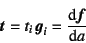 \begin{displaymath}
\fat{t}=t_i \fat{g}_i=\D*{\fat{f}}{a}
\end{displaymath}