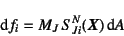 \begin{displaymath}
\dint f_i=M_J S^N_{Ji}(\fat{X})\dint A
\end{displaymath}