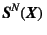 $\fat{S}^N(\fat{X}) $