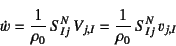 \begin{displaymath}
\dot{w}=\dfrac{1}{\rho_0} S^N_{Ij} V_{j,I}
=\dfrac{1}{\rho_0} S^N_{Ij} v_{j,I}
\end{displaymath}