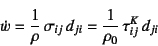 \begin{displaymath}
\dot{w}=\dfrac{1}{\rho} \sigma_{ij} d_{ji}
=\dfrac{1}{\rho_0} \tau^K_{ij} d_{ji}
\end{displaymath}