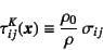 \begin{displaymath}
\tau^K_{ij}(\fat{x})\equiv \dfrac{\rho_0}{\rho} \sigma_{ij}
\end{displaymath}