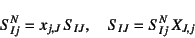 \begin{displaymath}
S^N_{Ij}=x_{j,J} S_{IJ}, \quad
S_{IJ}=S^N_{Ij} X_{J,j}
\end{displaymath}