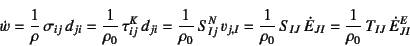 \begin{displaymath}
\dot{w}=
\dfrac{1}{\rho} \sigma_{ij} d_{ji}=
\dfrac{1}{\rh...
..._{IJ} \dot{E}_{JI}=
\dfrac{1}{\rho_0} T_{IJ} \dot{E}^E_{JI}
\end{displaymath}