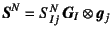 $\fat{S}^N=S^N_{Ij} \fat{G}_I\otimes\fat{g}_j$