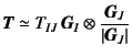 $\fat{T}\simeq T_{IJ} \fat{G}_I\otimes
\dfrac{\fat{G}_J}{\left\vert\fat{G}_J\right\vert}$