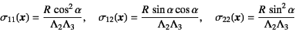 \begin{displaymath}
\sigma_{11}(\fat{x})=\dfrac{R \cos^2\alpha}{\Lambda_2\Lambd...
...igma_{22}(\fat{x})=\dfrac{R \sin^2\alpha}{\Lambda_2\Lambda_3}
\end{displaymath}