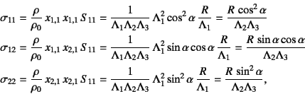 \begin{eqnarray*}
\sigma_{11}&=&\dfrac{\rho}{\rho_0} 
x_{1,1} x_{1,1} S_{11}...
...R}{\Lambda_1}=\dfrac{R \sin^2\alpha}{\Lambda_2\Lambda_3}, \quad
\end{eqnarray*}