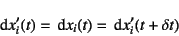 \begin{displaymath}
\dint x'_i(t)=\dint x_i(t)=\dint x'_i(t+\delta t)
\end{displaymath}