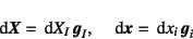 \begin{displaymath}
\dint\fat{X}=\dint X_I \fat{g}_I, \quad
\dint\fat{x}=\dint x_i \fat{g}_i
\end{displaymath}