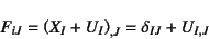 \begin{displaymath}
F_{iJ}=\left(X_I+U_I\right)_{,J}=\delta_{IJ}+U_{I,J}
\end{displaymath}