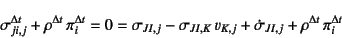 \begin{displaymath}
\sigma_{ji,j}^{\Delta t}+\rho^{\Delta t} \pi_i^{\Delta t}=0...
..._{K,j}+\dot{\sigma}_{JI,j}
+\rho^{\Delta t} \pi_i^{\Delta t}
\end{displaymath}