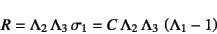 \begin{displaymath}
R=\Lambda_{2} \Lambda_{3} \sigma_1
= C \Lambda_{2} \Lambda_{3} \left(\Lambda_1-1\right)
\end{displaymath}