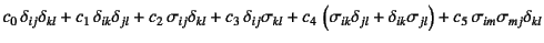 $\displaystyle c_0 \delta_{ij}\delta_{kl}+c_1 \delta_{ik}\delta_{jl}
+c_2 \si...
...elta_{jl}+\delta_{ik}\sigma_{jl}\right)
+c_5 \sigma_{im}\sigma_{mj}\delta_{kl}$