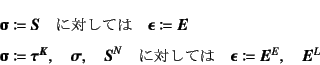 \begin{eqnarray*}
\fat{\sigmaup}&\coloneqq&\fat{S}\quad\mbox{ɑ΂Ă}\quad
\...
...C\quad
\fat{\epsilonup}\coloneqq\fat{E}^E, \quad \fat{E}^L
\end{eqnarray*}