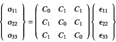 \begin{displaymath}
\left\{\begin{array}{c}
\sigmaup_{11} \ \sigmaup_{22} \ \...
...{11} \ \epsilonup_{22} \ \epsilonup_{33}
\end{array}\right\}
\end{displaymath}