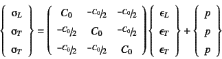 \begin{displaymath}
\left\{\begin{array}{c}
\sigmaup_{L} \ \sigmaup_{T} \ \si...
...t\}
+
\left\{\begin{array}{c}
p \ p \ p
\end{array}\right\}
\end{displaymath}