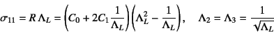 \begin{displaymath}
\sigma_{11}=R \Lambda_L
= \left(C_0+2C_1\dfrac{1}{\Lambda_...
...right), \quad
\Lambda_2=\Lambda_3=\dfrac{1}{\sqrt{\Lambda_L}}
\end{displaymath}