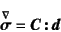 \begin{displaymath}
\jaumann{\fat{\sigma}}=\fat{C} \fat{:} \fat{d}
\end{displaymath}