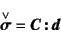 \begin{displaymath}
\truesdell{\fat{\sigma}}=\fat{C} \fat{:} \fat{d}
\end{displaymath}