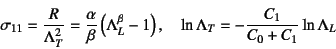 \begin{displaymath}
\sigma_{11}=\dfrac{R}{\Lambda_T^2}
=\dfrac{\alpha}{\beta}\le...
...\right), \quad
\ln\Lambda_T=-\dfrac{C_1}{C_0+C_1}\ln\Lambda_L
\end{displaymath}