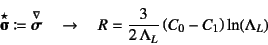 \begin{displaymath}
\objective{\fat{\sigmaup}}\coloneqq\jaumann{\fat{\sigma}}
\...
...d
R=\dfrac{3}{2 \Lambda_L}\left(C_0-C_1\right)\ln(\Lambda_L)
\end{displaymath}