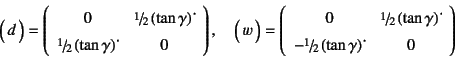 \begin{displaymath}
\matrx{d}=\left(\begin{array}{cc}
0 & \slfrac12\left(\tan\g...
...-\slfrac12\left(\tan\gamma\right)\dot{} & 0
\end{array}\right)
\end{displaymath}