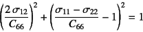 \begin{displaymath}
\left(\dfrac{2 \sigma_{12}}{C_{66}}\right)^2+
\left(\dfrac{\sigma_{11}-\sigma_{22}}{C_{66}}-1\right)^2=1
\end{displaymath}