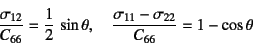 \begin{displaymath}
\dfrac{\sigma_{12}}{C_{66}}=\dfrac12 \sin\theta, \quad
\dfrac{\sigma_{11}-\sigma_{22}}{C_{66}}=1-\cos\theta
\end{displaymath}