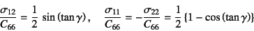 \begin{displaymath}
\dfrac{\sigma_{12}}{C_{66}}=\dfrac12 \sin\left(\tan\gamma\r...
...{C_{66}}=
\dfrac12\left\{1-\cos\left(\tan\gamma\right)\right\}
\end{displaymath}