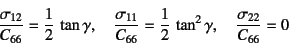 \begin{displaymath}
\dfrac{\sigma_{12}}{C_{66}}=\dfrac12 \tan\gamma,\quad
\dfra...
...6}}=\dfrac12 \tan^2\gamma,\quad
\dfrac{\sigma_{22}}{C_{66}}=0
\end{displaymath}