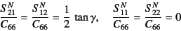 \begin{displaymath}
\dfrac{S^N_{21}}{C_{66}}=\dfrac{S^N_{12}}{C_{66}}=\dfrac12 ...
...mma, \quad
\dfrac{S^N_{11}}{C_{66}}=\dfrac{S^N_{22}}{C_{66}}=0
\end{displaymath}