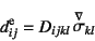 \begin{displaymath}
d\super{e}_{ij}=D_{ijkl} \jaumann{\sigma}_{kl}
\end{displaymath}