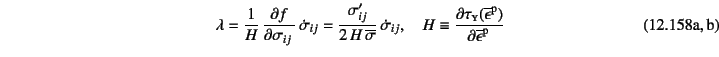 \begin{twoeqns}
\EQab
\lambda=\dfrac1H \D{f}{\sigma_{ij}} \dot{\sigma}_{ij}
...
...y}(\overline{\epsilon}\super{p})}%
{\overline{\epsilon}\super{p}}
\end{twoeqns}