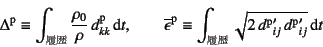 \begin{displaymath}
\Delta\super{p}\equiv\int_{\mbox{\scriptsize }}
\dfrac{...
... 2 d\super{p}\mbox{}'_{ij}  d\super{p}\mbox{}'_{ij}} \dint t
\end{displaymath}