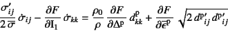 \begin{displaymath}
\dfrac{\sigma'_{ij}}{2 \overline{\sigma}} \dot{\sigma}_{i...
...\sqrt{
2 d\super{p}\mbox{}'_{ij}  d\super{p}\mbox{}'_{ij}
}
\end{displaymath}