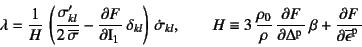 \begin{displaymath}
\lambda=\dfrac{1}{H} 
\left(
\dfrac{\sigma'_{kl}}{2 \ove...
...\Delta\super{p}} \beta +
\D{F}{\overline{\epsilon}\super{p}}
\end{displaymath}