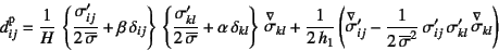 \begin{displaymath}
d\super{p}_{ij}=\dfrac{1}{H}  \left\{
\dfrac{\sigma'_{ij}}{...
...} \sigma'_{ij} 
\sigma'_{kl} \jaumann{\sigma}_{kl}
\right)
\end{displaymath}