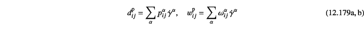 \begin{twoeqns}
\EQab
d\super{p}_{ij}=\sum_\alpha p_{ij}^\alpha \dot{\gamma}^\a...
...\super{p}_{ij}=\sum_\alpha \omega_{ij}^\alpha \dot{\gamma}^\alpha
\end{twoeqns}