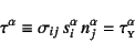 \begin{displaymath}
\tau^\alpha\equiv \sigma_{ij} s_i^\alpha n_j^\alpha = \tau\subsc{y}^\alpha
\end{displaymath}