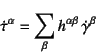 \begin{displaymath}
\dot{\tau}^\alpha=\sum_\beta h^{\alpha\beta} \dot{\gamma}^\beta
\end{displaymath}