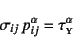 \begin{displaymath}
\sigma_{ij} p_{ij}^\alpha=\tau\subsc{y}^\alpha
\end{displaymath}