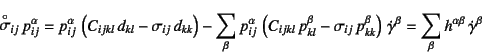 \begin{displaymath}
\asaro{\sigma}_{ij} p_{ij}^\alpha=
p_{ij}^\alpha \left(
...
...gamma}^\beta
= \sum_\beta h^{\alpha\beta} \dot{\gamma}^\beta
\end{displaymath}