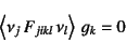 \begin{displaymath}
\left\langle \nu_j F_{jikl} \nu_l\right\rangle   g_k= 0
\end{displaymath}