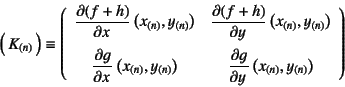 \begin{displaymath}
\matrx{K_{(n)}}\equiv
\left(\begin{array}{cc}
\D{(f+h)}{x}\...
...t) &
\D{g}{y}\left(x_{(n)}, y_{(n)}\right)
\end{array}\right)
\end{displaymath}