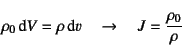 \begin{displaymath}
\rho_0\dint V=\rho\dint v \quad \to \quad
J=\dfrac{\rho_0}{\rho}
\end{displaymath}