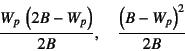 \begin{displaymath}
\dfrac{W_p \left(2B-W_p\right)}{2B}, \quad
\dfrac{\left(B-W_p\right)^2}{2B}
\end{displaymath}