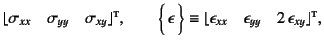 $\displaystyle \lfloor\sigma_{xx}\quad\sigma_{yy}\quad\sigma_{xy}\rfloor\supersc...
...\lfloor\epsilon_{xx}\quad\epsilon_{yy}\quad
2 \epsilon_{xy}\rfloor\supersc{t},$